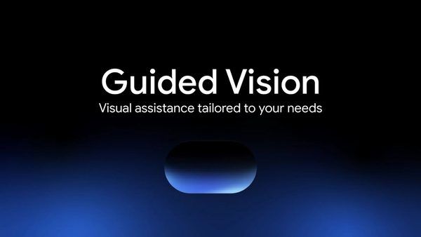 تحول در دسترسی‌پذیری: رونمایی از قابلیت Guided Vision در Gemini Live برای کاربران کم‌بینا و نابینا